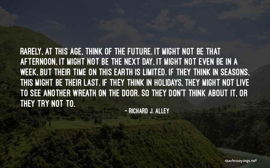 Don't Think About The Future Quotes By Richard J. Alley