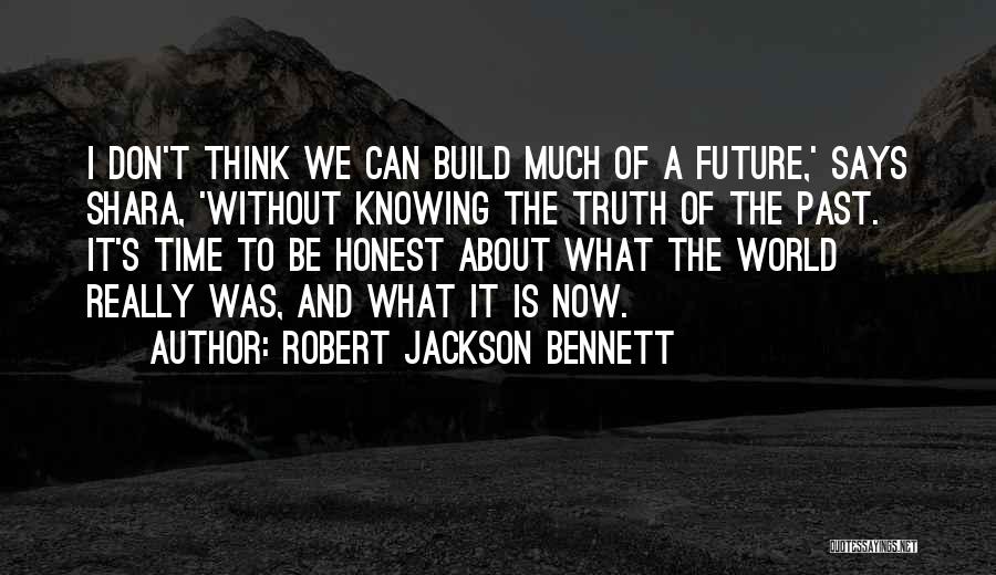 Don't Think About The Future Quotes By Robert Jackson Bennett