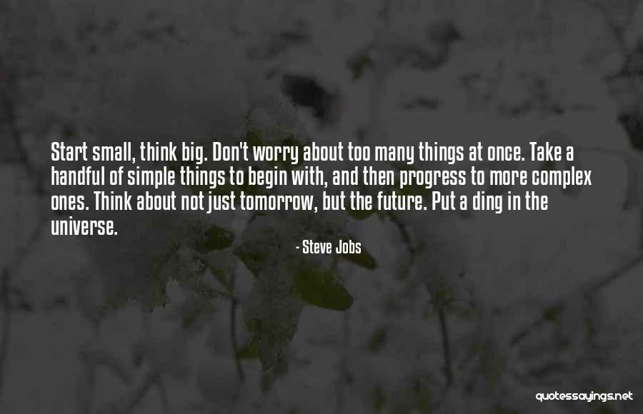 Don't Think About The Future Quotes By Steve Jobs