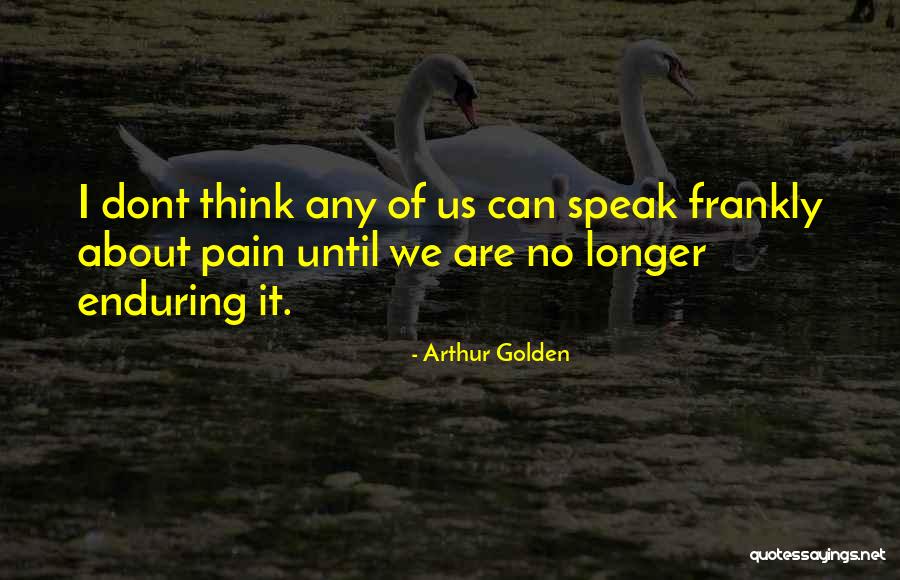Dont Think About Your Ex Quotes By Arthur Golden Dont Think About Your Ex Quotes By Arthur Golden