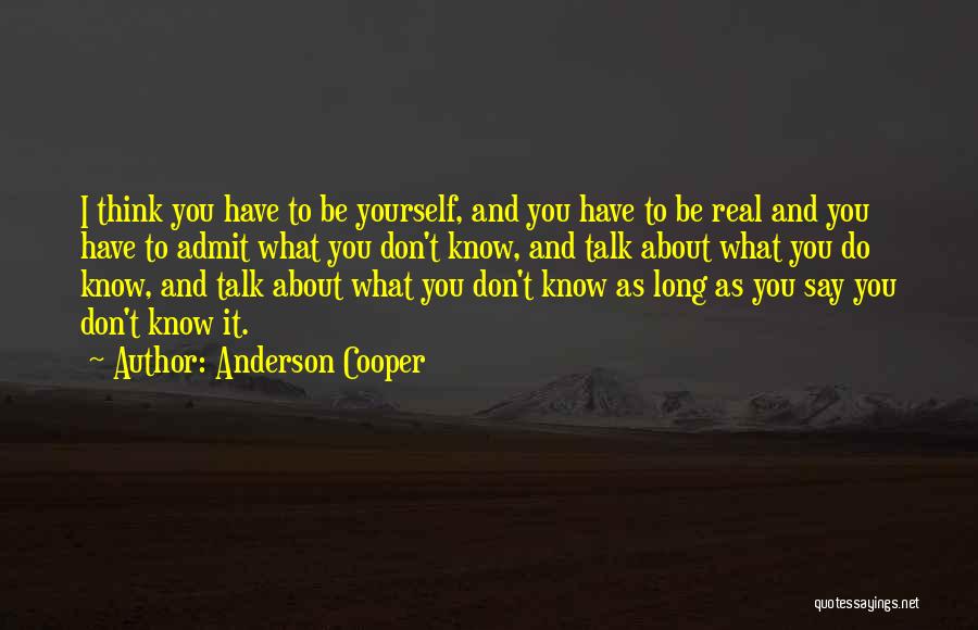 Don't Think About Yourself Quotes By Anderson Cooper