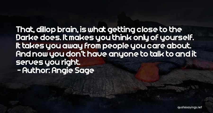 Don't Think About Yourself Quotes By Angie Sage