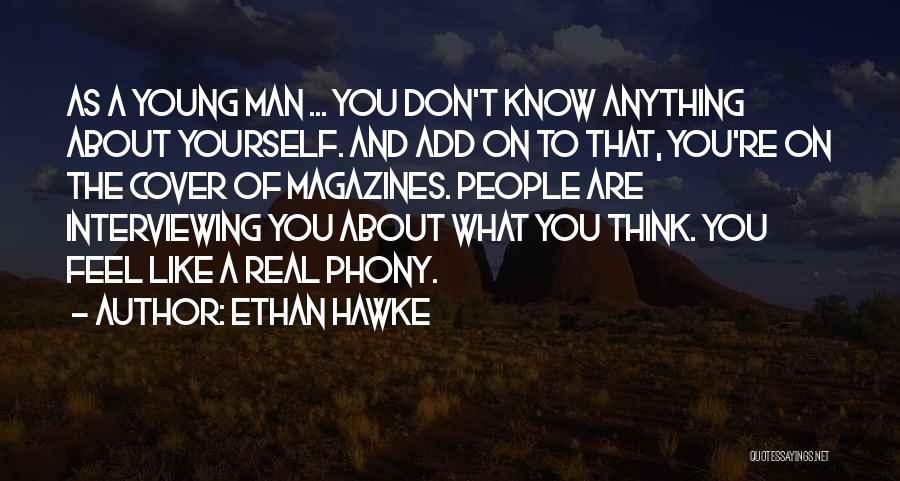 Don't Think About Yourself Quotes By Ethan Hawke