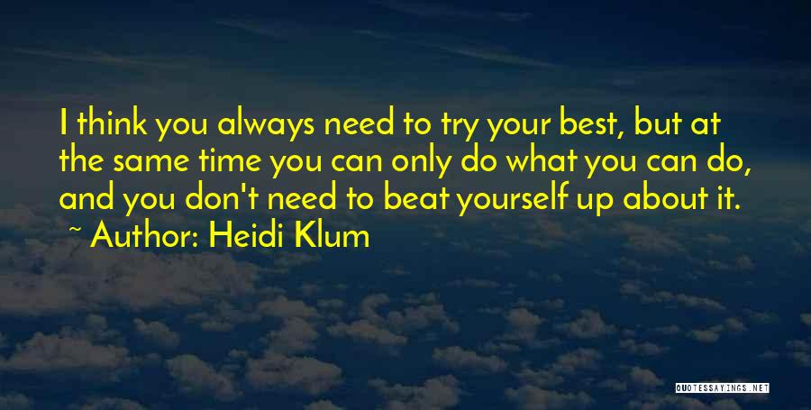Don't Think About Yourself Quotes By Heidi Klum