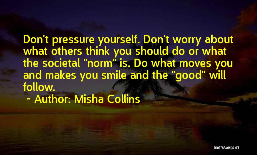 Don't Think About Yourself Quotes By Misha Collins
