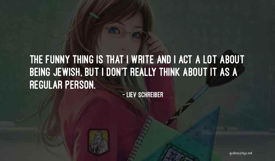 Don't Think Act Quotes By Liev Schreiber Don't Think Act Quotes By Liev Schreiber