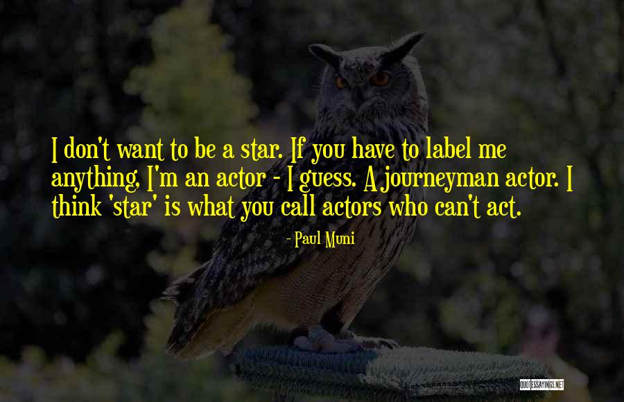 Don't Think Act Quotes By Paul Muni Don't Think Act Quotes By Paul Muni