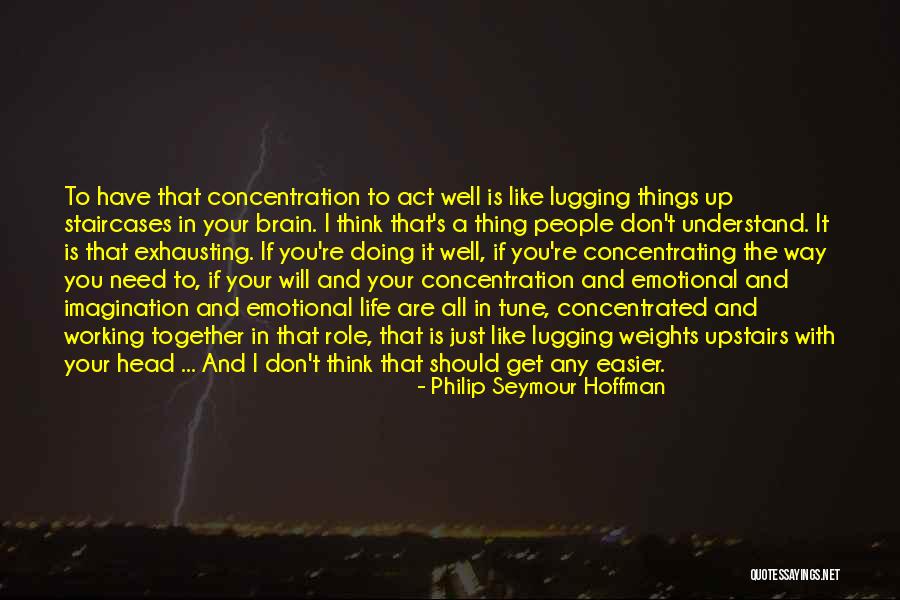 Don't Think Act Quotes By Philip Seymour Hoffman Don't Think Act Quotes By Philip Seymour Hoffman