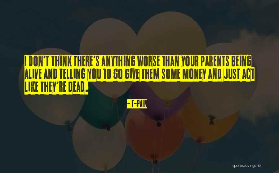 Don't Think Act Quotes By T-Pain Don't Think Act Quotes By T-Pain
