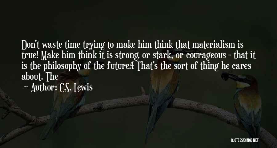 Don't Think Future Quotes By C.S. Lewis