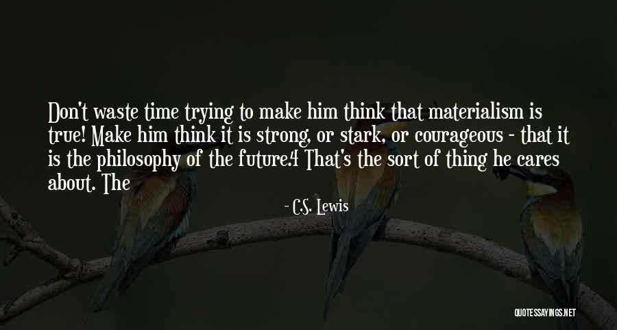 Don't Think Future Quotes By C.S. Lewis