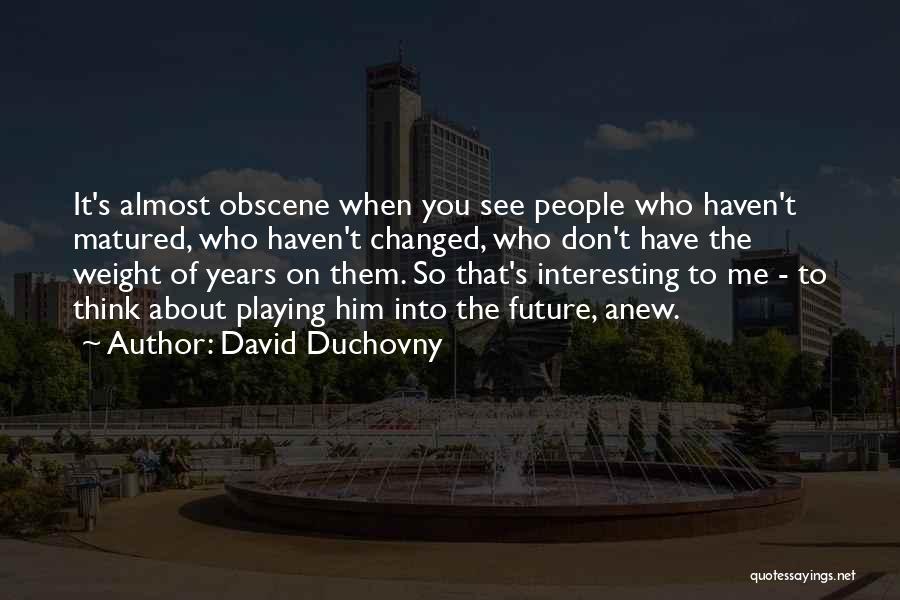 Don't Think Future Quotes By David Duchovny