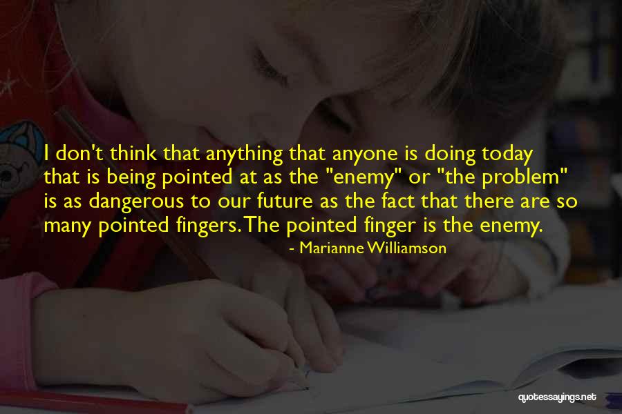 Don't Think Future Quotes By Marianne Williamson