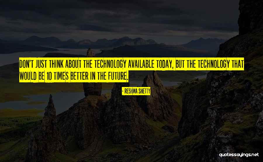 Don't Think Future Quotes By Reshma Shetty