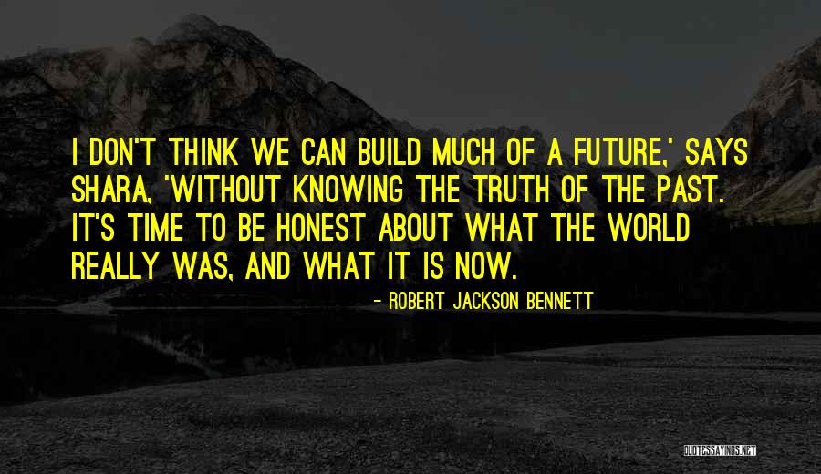 Don't Think Future Quotes By Robert Jackson Bennett