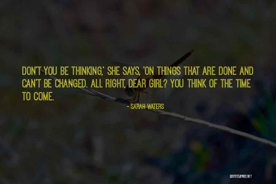 Don't Think Future Quotes By Sarah Waters