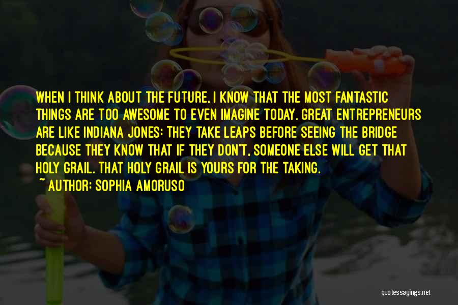 Don't Think Future Quotes By Sophia Amoruso