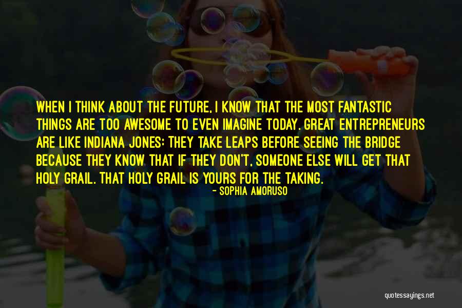 Don't Think Future Quotes By Sophia Amoruso