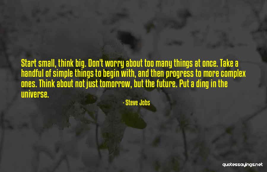 Don't Think Future Quotes By Steve Jobs