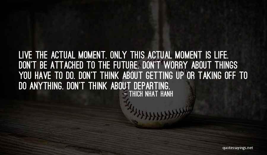 Don't Think Future Quotes By Thich Nhat Hanh