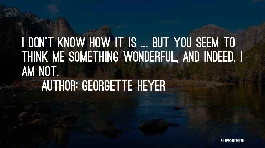 Don't Think I Don't Love You Quotes By Georgette Heyer Don't Think I Don't Love You Quotes By Georgette Heyer