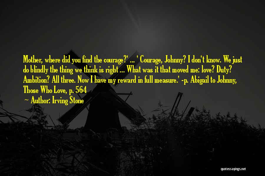 Don't Think I Don't Love You Quotes By Irving Stone Don't Think I Don't Love You Quotes By Irving Stone