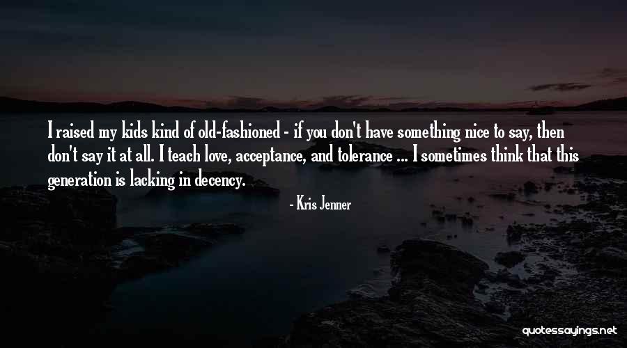 Don't Think I Don't Love You Quotes By Kris Jenner