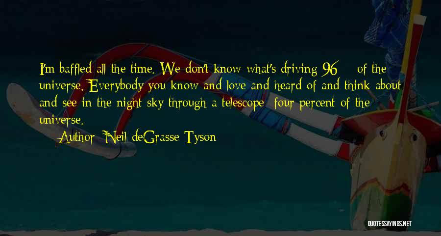Don't Think I Don't Love You Quotes By Neil DeGrasse Tyson