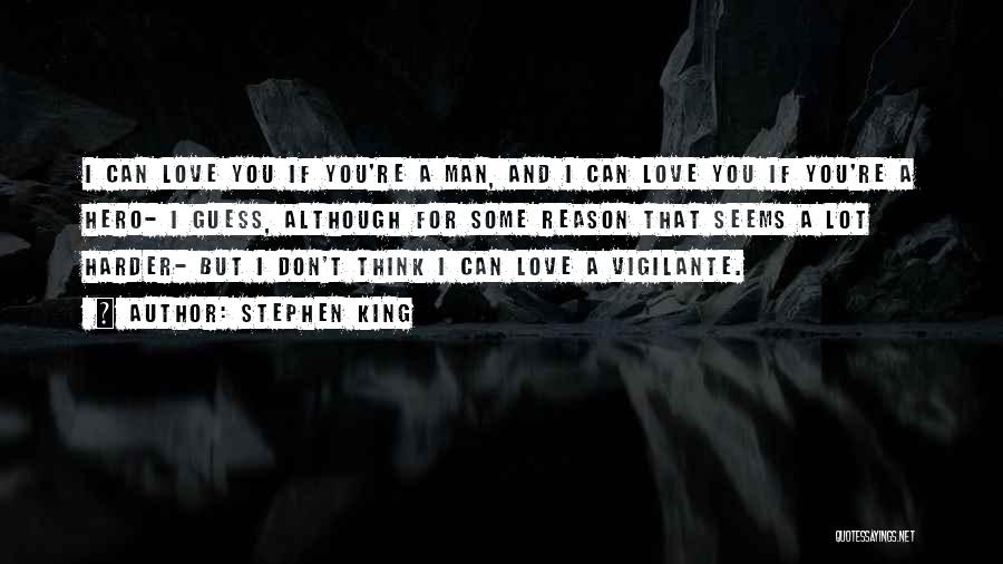 Don't Think I Don't Love You Quotes By Stephen King