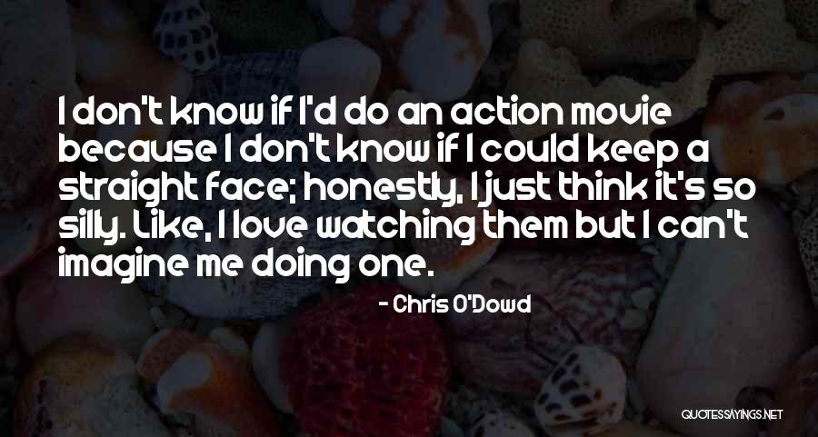 Don't Think Just Do Movie Quotes By Chris O'Dowd