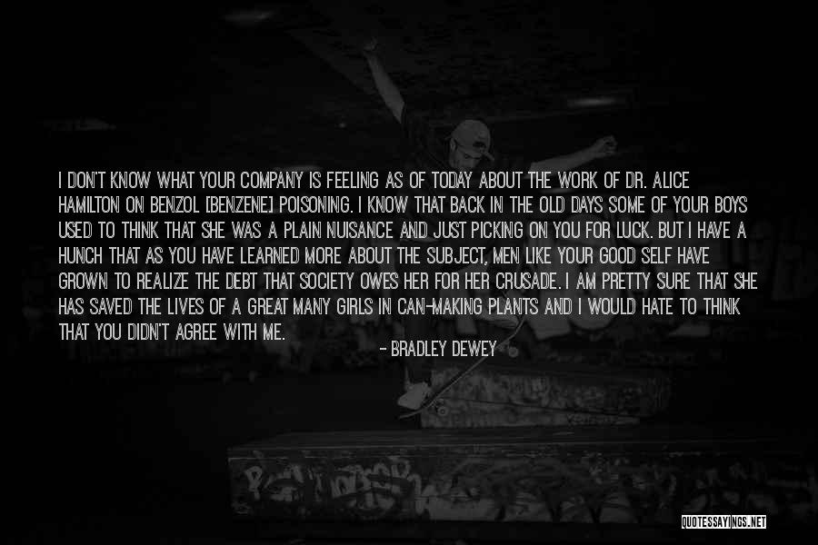 Don't Think More Quotes By Bradley Dewey