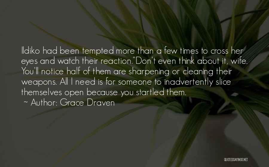 Don't Think More Quotes By Grace Draven