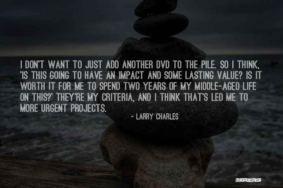 Don't Think More Quotes By Larry Charles