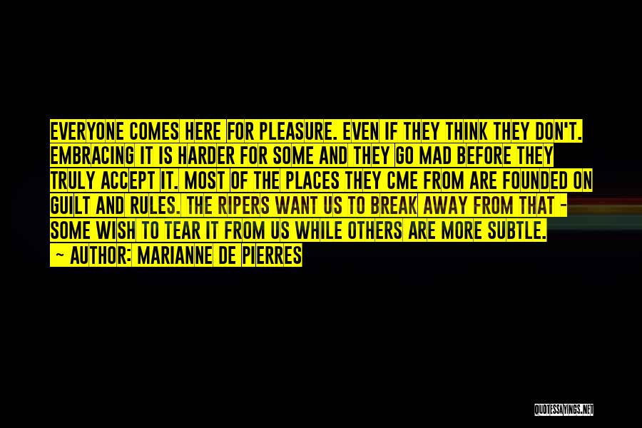 Don't Think More Quotes By Marianne De Pierres