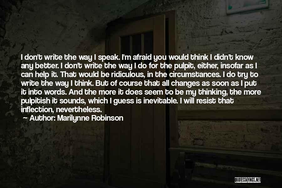 Don't Think More Quotes By Marilynne Robinson