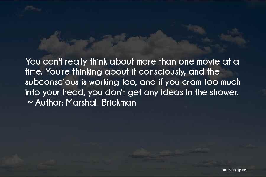 Don't Think More Quotes By Marshall Brickman