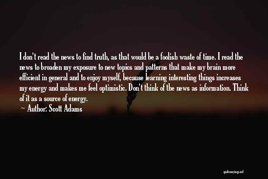 Don't Think More Quotes By Scott Adams