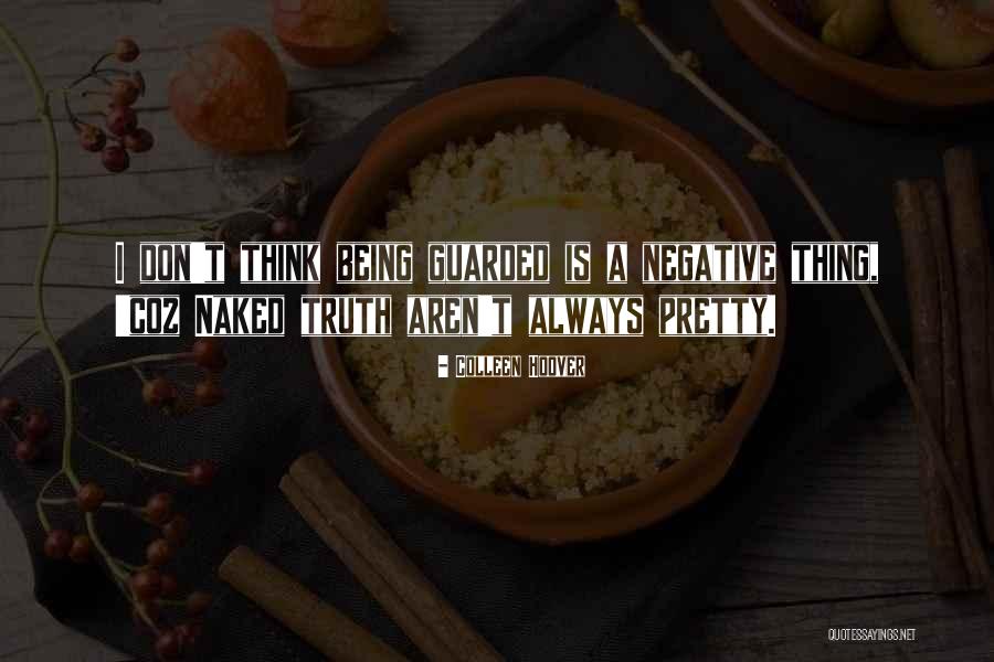 Don't Think Negative Quotes By Colleen Hoover Don't Think Negative Quotes By Colleen Hoover
