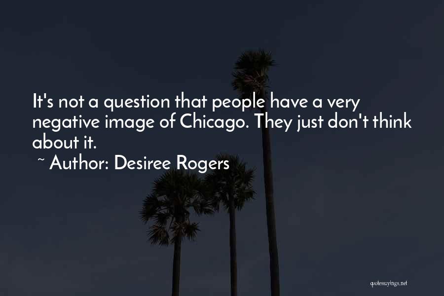 Don't Think Negative Quotes By Desiree Rogers
