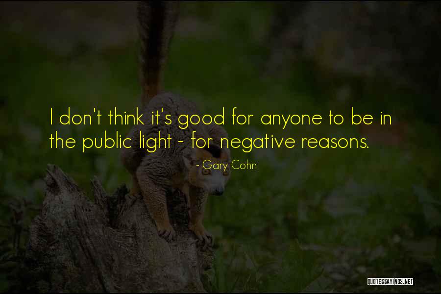 Don't Think Negative Quotes By Gary Cohn Don't Think Negative Quotes By Gary Cohn