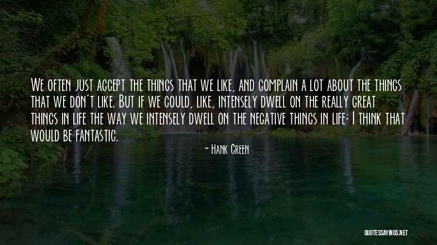 Don't Think Negative Quotes By Hank Green Don't Think Negative Quotes By Hank Green