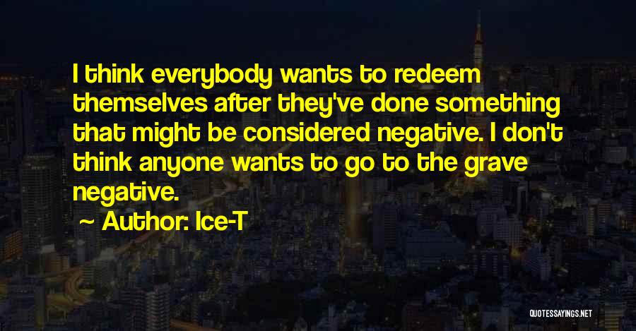 Don't Think Negative Quotes By Ice-T