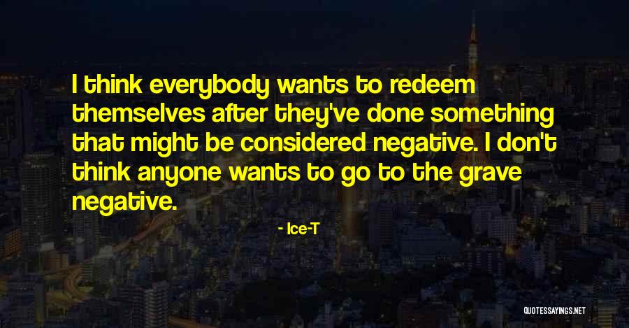 Don't Think Negative Quotes By Ice-T Don't Think Negative Quotes By Ice-T