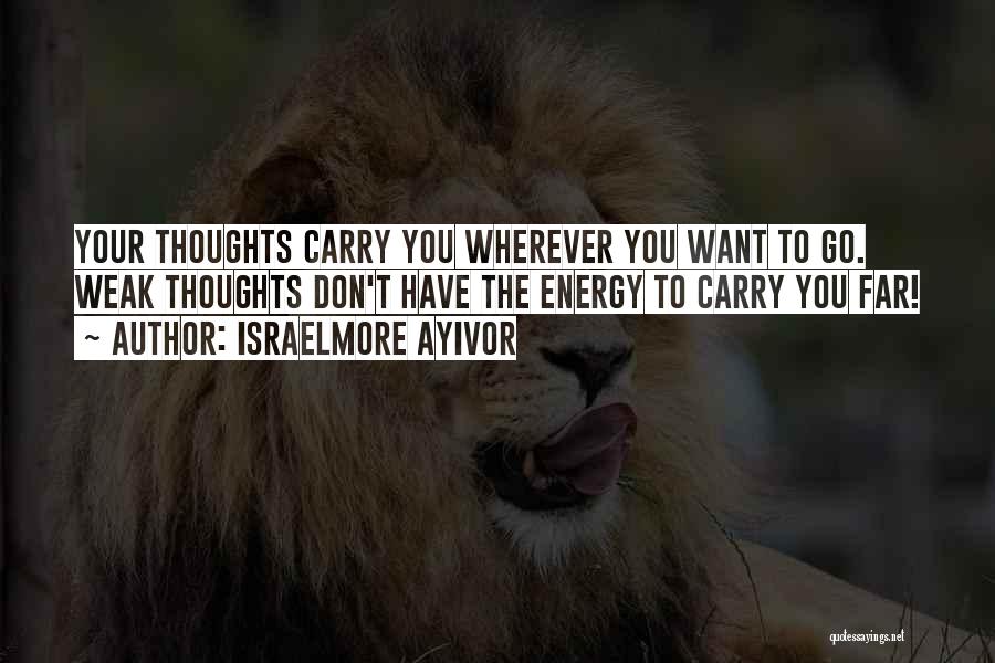 Don't Think Negative Quotes By Israelmore Ayivor
