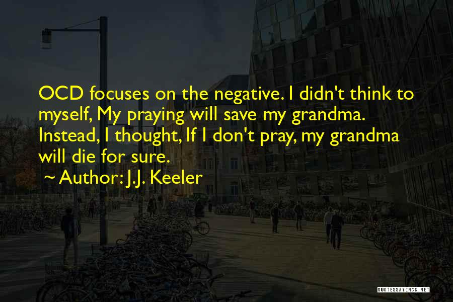 Don't Think Negative Quotes By J.J. Keeler