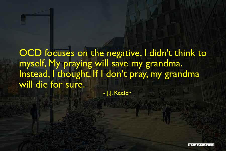 Don't Think Negative Quotes By J.J. Keeler Don't Think Negative Quotes By J.J. Keeler
