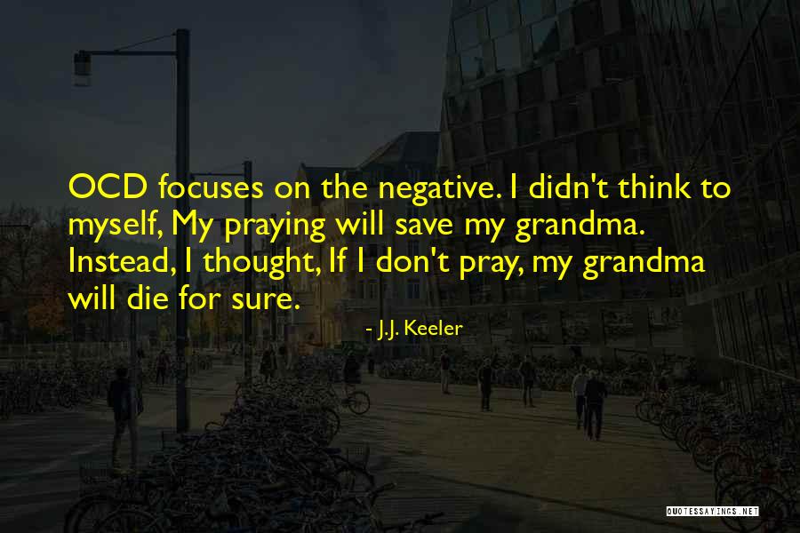 Don't Think Negative Quotes By J.J. Keeler