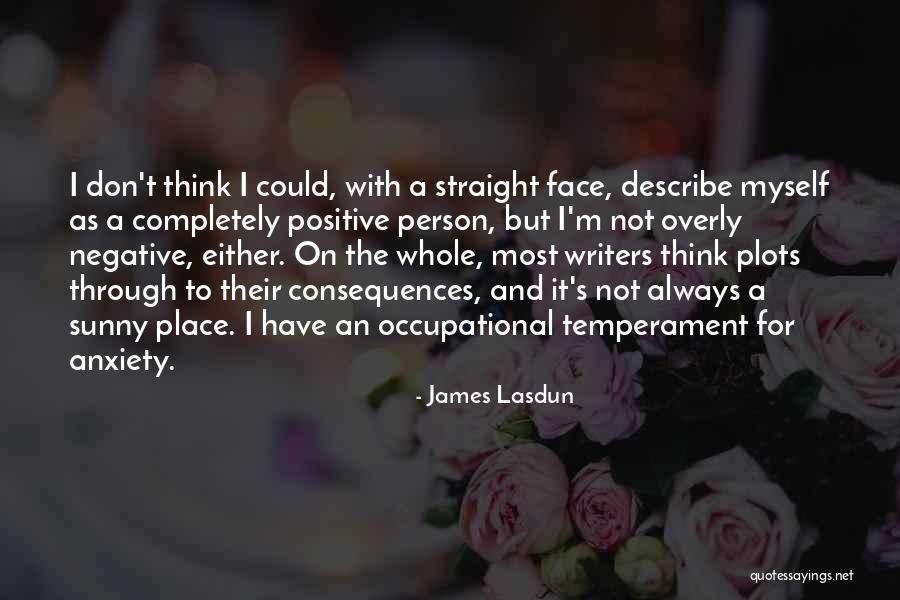 Don't Think Negative Quotes By James Lasdun Don't Think Negative Quotes By James Lasdun