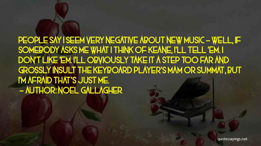 Don't Think Negative Quotes By Noel Gallagher