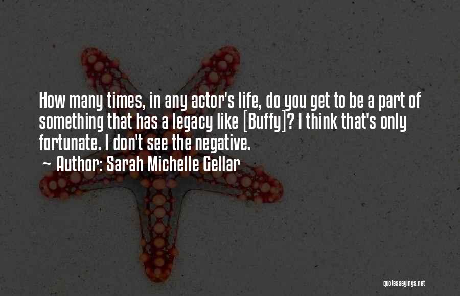 Don't Think Negative Quotes By Sarah Michelle Gellar